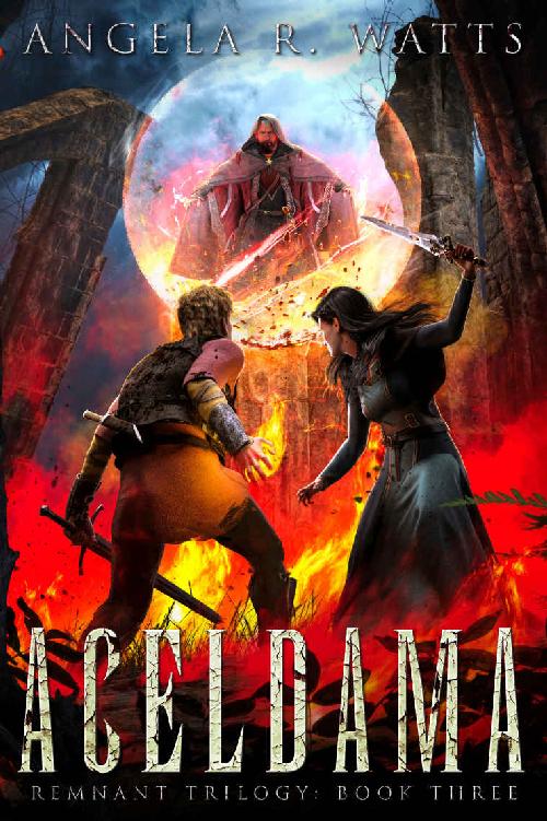 Aceldama Remnant Trilogy 3 1st Edition Angela R Watts