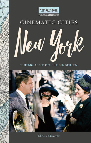 Cinematic Cities New York The Big Apple On The Big Screen Christian Blauvelt