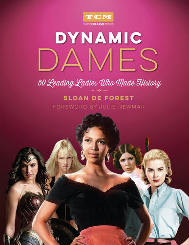 Dynamic Dames 50 Leading Ladies Who Made History Sloan De Forest