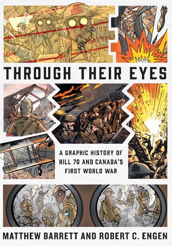 Through Their Eyes A Graphic History Of Hill 70 And The First World War Matthew Barrett