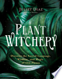 Plant Witchery Juliet Diaz