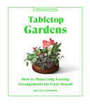 Tabletop Gardens How To Make Longlasting Arrangements For Every Season Baylor Chapman
