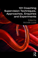 101 Coaching Supervision Techniques Approaches Enquiries And Experiments 1st Edition Michelle Lucas