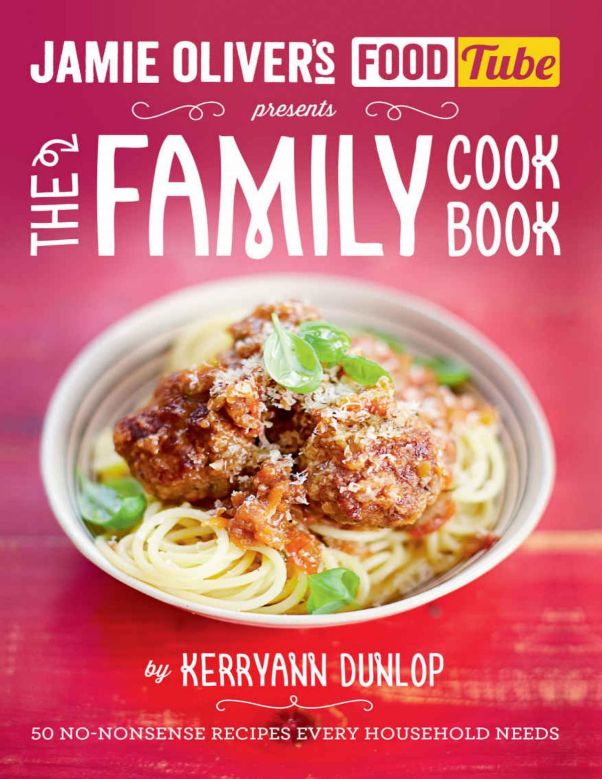 Jamies Food Tube The Family Cookbook Jamie Olivers Food Tube Dunlop