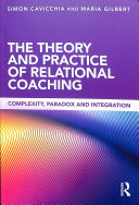 The Theory And Practice Of Relational Coaching Complexity Paradox And Integration 1st Edition Simon Cavicchia