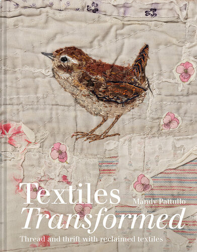 Textiles Transformed Thread And Thrift With Reclaimed Textiles Mandy Pattullo