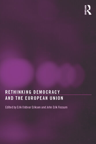 Rethinking Democracy And The European Union Erik Oddvar Eriksen John Erik Fossum