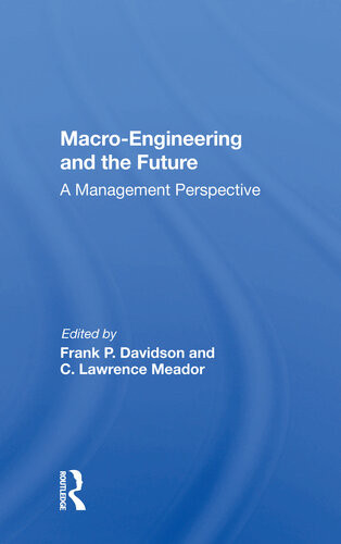 Macroengineering And The Future A Management Perspective Frank P Davidson