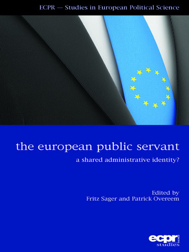The European Public Servant A Shared Administrative Identity Patrick Overeem Fritz Sager