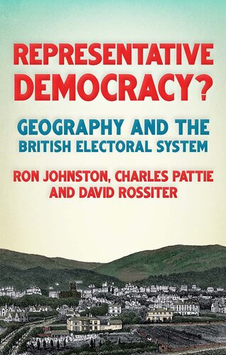 Representative Democracy Geography And The British Electoral System Ron Johnston Charles Pattie David Rossiter