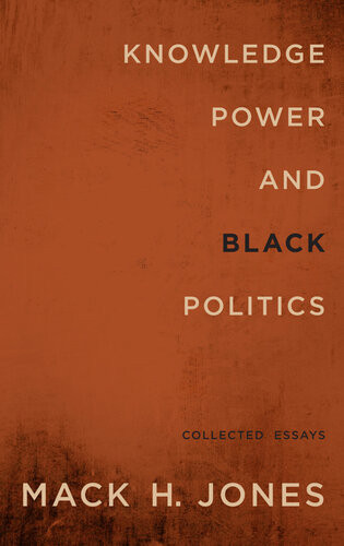 Knowledge Power And Black Politics Collected Essays Mack H Jones