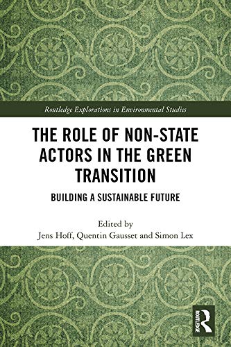 The Role Of Nonstate Actors In The Green Transition Building A Sustainable Future 1st Edition Jens Hoff