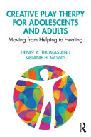 Creative Play Therapy With Adolescents And Adults 1st Edition Denis A Thomas