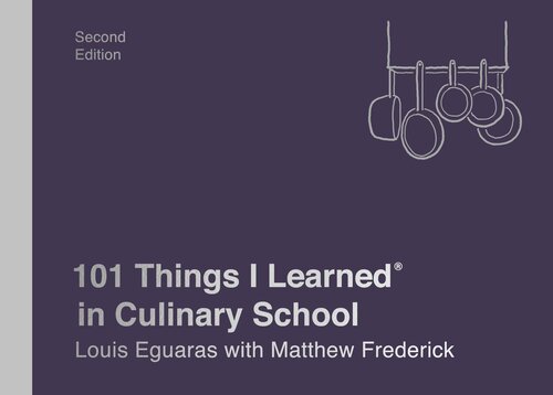 101 Things I Learned In Culinary School 2nd Edition Louis Eguaras