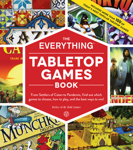 The Everything Tabletop Games Book From Settlers Of Catan To Pandemic Find Out Which Games To Choose How To Play And The Best Ways To Win Bebo