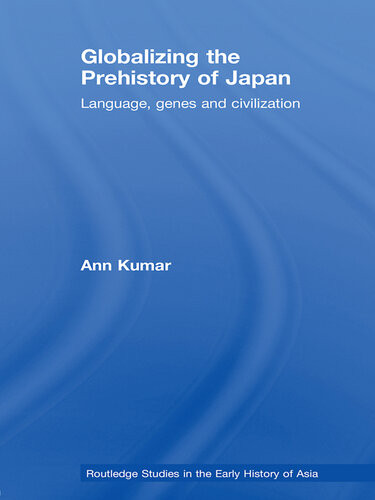 Globalizing The Prehistory Of Japan Language Genes And Civilisation Ann Kumar