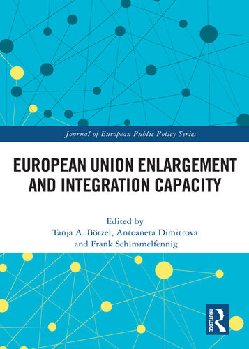 European Union Enlargement And Integration Capacity Tanja Borzel Antoaneta L Dimitrova Frank Schimmelfennig