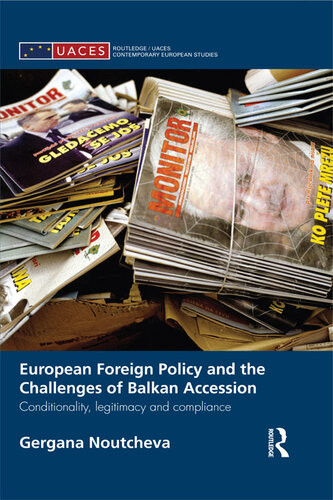 European Foreign Policy And The Challenges Of Balkan Accession Conditionality Legitimacy And Compliance Gergana Noutcheva