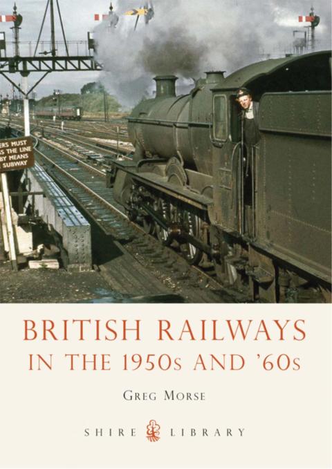 British Railways In The 1950s And 60s Shire Library Book 699 1st Edition Morse