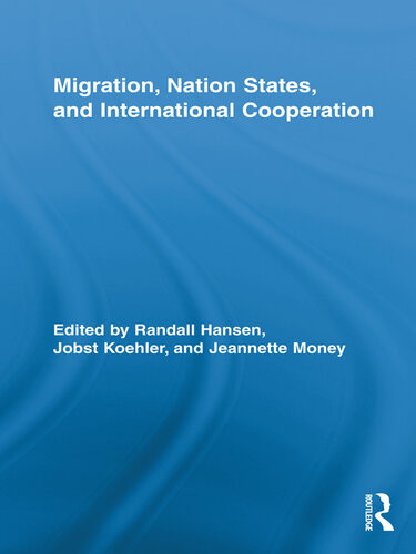 Migration Nation States And International Cooperation Randall Hansen Jobst Koehler Jeannette Money