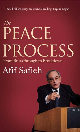 The Peace Process From Breakthrough To Breakdown Afif Safieh