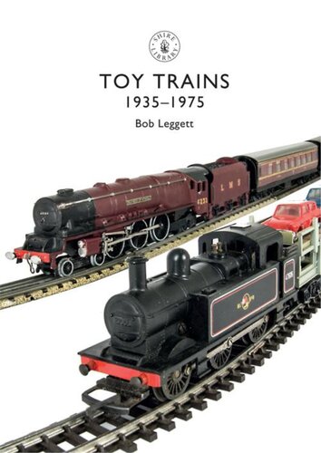 Toy Trains 19351975 Bob Leggett