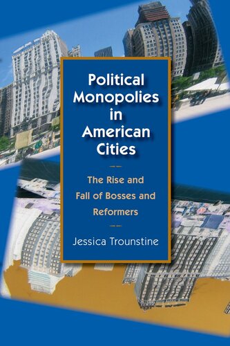 Political Monopolies In American Cities Jessica Trounstine