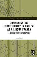 Communicating Strategically In English As A Lingua Franca A Corpus Driven Investigation 1st Edition Janin Jafari