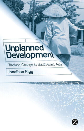 Unplanned Development Tracking Change In Southeast Asia Jonathan Rigg