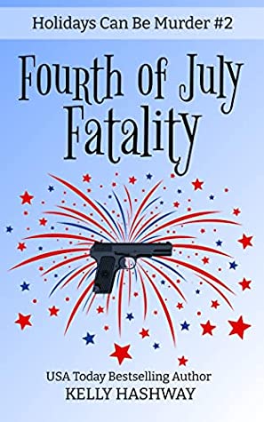 Fourth Of July Fatality Holidays Can Be Murder 2 Kelly Hashway