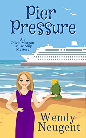 Pier Pressure An Olivia Morgan Cruise Ship Mystery Wendy Neugent