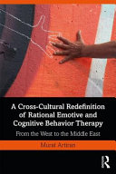 A Crosscultural Redefinition Of Rational Emotive And Cognitive Behavior Therapy From The West To The Middle East 1st Edition Murat Artiran