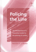 Policing The Line The Development Of A Theoretical Model For The Policing Of Conflict Norman S J Baxter