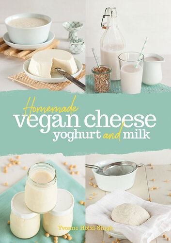Homemade Vegan Cheese Yoghurt And Milk Yvonne Holzlsingh