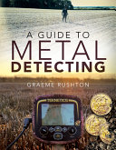 A Guide To Metal Detecting Graeme Rushton