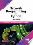 Network Programming In Python The Basic A Detailed Guide To Python 3 Network Programming And Management John Galbraith