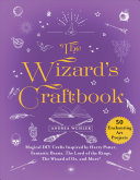 The Wizards Craftbook Magical Diy Crafts Inspired By Harry Potter Fantastic Beasts The Lord Of The Rings The Wizard Of Oz And More Andrea Wcislek