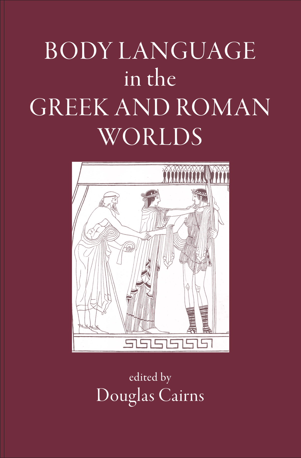Body Language In The Greek And Roman Worlds Douglas Cairns