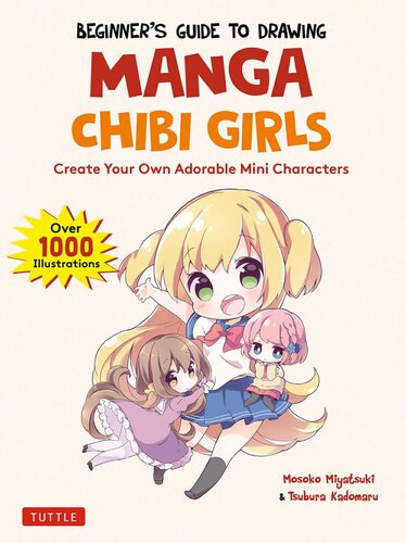 Beginners Guide To Drawing Manga Chibi Girls Create Your Own Adorable Mini Characters Mosoko Miyatsuki