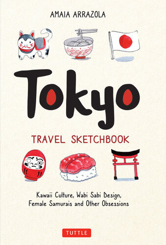 Tokyo Travel Sketchbook Kawaii Culture Wabi Sabi Design Female Samurais And Other Obsessions Amaia Arrazola