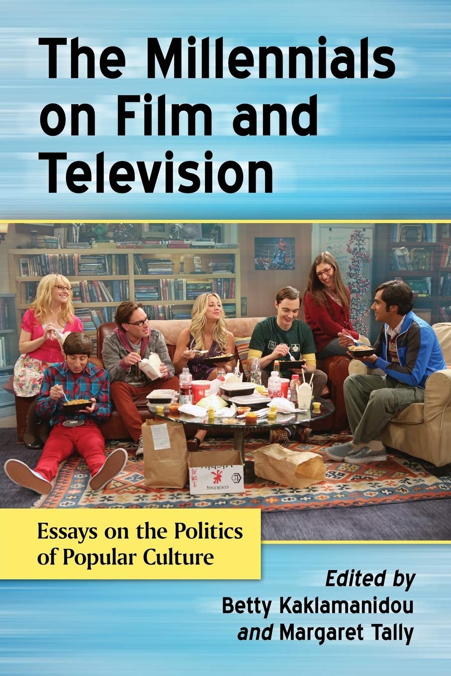 The Millennials On Film And Television Essays On The Politics Of Popular Culture Betty Kaklamanidou Margaret Tally Editors