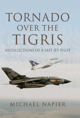 Tornado Over The Tigris Recollections Of A Fast Jet Pilot Napier