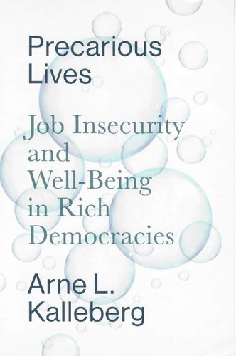 Precarious Lives Job Insecurity And Wellbeing In Rich Democracies Arne L Kalleberg