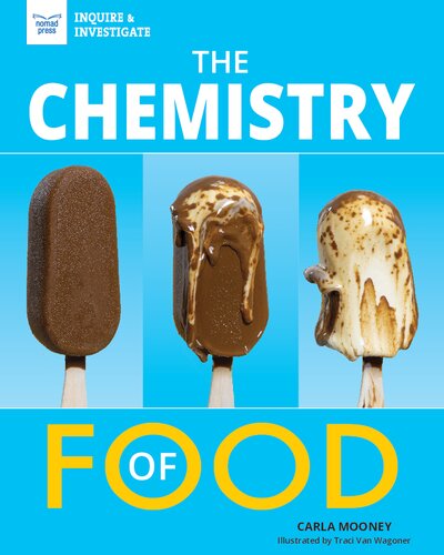 The Chemistry Of Food Carla Mooney Traci Van Wagoner Illustrator
