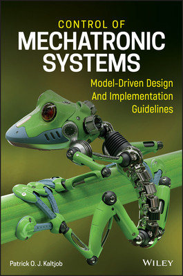 Control Of Mechatronic Systems Modeldriven Design And Implementation Guidelines Patrick O J Kaltjob