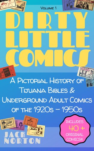 Dirty Little Comics A Pictorial History Of Tijuana Bibles And Underground Adult Comics Of The 1920s1950s Jack Norton