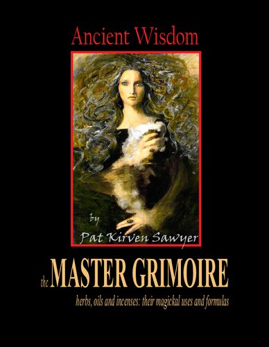 Ancient Wisdom The Master Grimoire Pat Kirven Sawyer