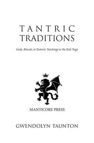 Tantric Traditions Gods Rituals Esoteric Teachings In The Kali Yuga Gwendolyn Taunton