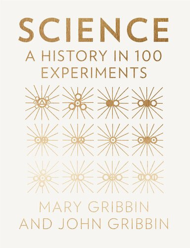 Science A History In 100 Experiments John Gribbin Mary Gribbin