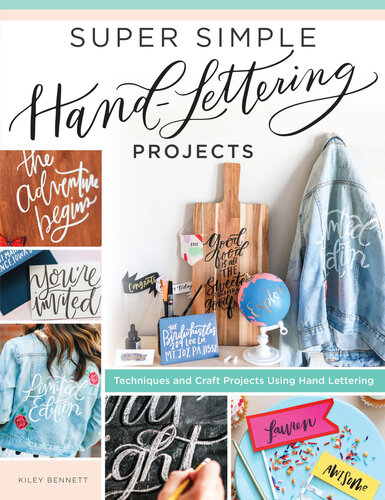 Super Simple Handlettering Projects Techniques And Craft Projects Using Hand Lettering Kiley Bennett